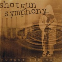 Purchase Shotgun Symphony - Forget The Rain