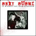 Buy Sexy Sushi - Ca M'aurait Fait Chier D'exploser Mp3 Download