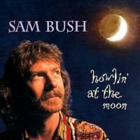 Purchase Sam Bush - Howlin' At The Moon