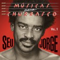 Buy Seu Jorge - Músicas Para Churrasco Vol.1 Mp3 Download