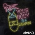 Buy The Wombats - Your Body Is A Weapon (CDS) Mp3 Download