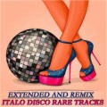 Buy VA - Extended And Remix: Italo Disco Rare Tracks CD2 Mp3 Download