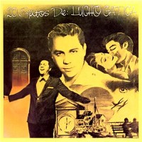 Purchase Lucho Gatica - 20 Exitos De Lucho Gatica (Vinyl)