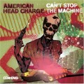 Buy American Head Charge - Can't Stop The Machine Mp3 Download