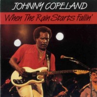 Purchase Johnny Copeland - When The Rain Starts Fallin'