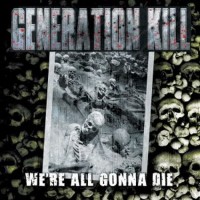 Purchase Generation Kill - We're All Gonna Die