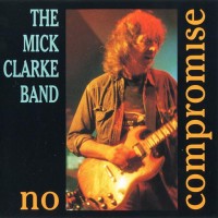 Purchase The Mick Clarke Band - No Compromise