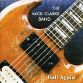 Buy The Mick Clarke Band - Roll Again Mp3 Download