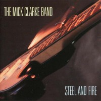 Purchase The Mick Clarke Band - Steel & Fire