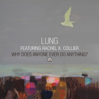 Purchase Lung - Why Does Anyone Ever Do Anything