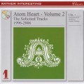 Buy Atom Heart - Volume 2 - The Solicited Tracks 1996-2006 Mp3 Download
