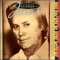 Purchase George Jones - You Oughta Be Here With Me