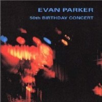 Purchase Evan Parker - 50Th Birthday Concert CD2
