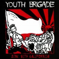 Purchase Youth Brigade - Sink With Kalifornija (Compilation)