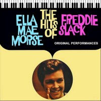 Purchase Ella Mae Morse & Freddie Slack - The Hits Of