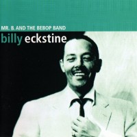 Purchase Billy Eckstine - Mr B And The Bebop Band