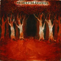 Purchase The Deep Dark Woods - The Deep Dark Woods