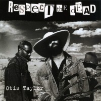 Purchase Otis Taylor - Respect The Dead