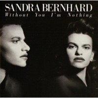 Purchase Sandra Bernhard - Without You I'm Nothing