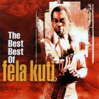 Purchase Fela Kuti - The Best Best Of The Fela Kuti