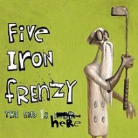 Purchase Five Iron Frenzy - The End Is Here