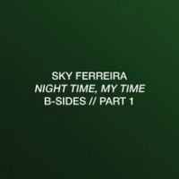 Purchase Sky Ferreira - Night Time, My Time: B-Sides (Part 1)