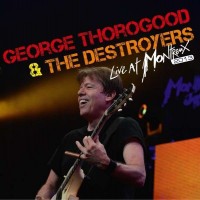 Purchase George Thorogood & the Destroyers - Live At Montreux