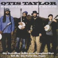 Purchase Otis Taylor - Recapturing The Banjo