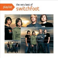 Purchase Switchfoot - Playlist: The Very Best Of Switchfoot