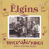 Purchase The Elgins & Silver Kings - Early Electric Blues Vol. 3