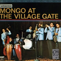 Purchase Mongo Santamaria - Mongo At The Village Gate (Vinyl)