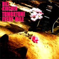 Purchase Bill Kirchen - Tombstone Every Mile