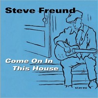 Purchase Steve Freund - Come On In This House