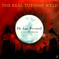 Purchase The Real Tuesday Weld - The Last Werewolf: A Soundtrack