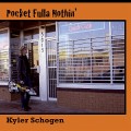 Buy Kyler Schogen - Pocket Fulla Nothin' Mp3 Download