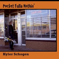 Purchase Kyler Schogen - Pocket Fulla Nothin'
