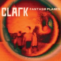 Purchase Chris Clark - Fantasm Planes