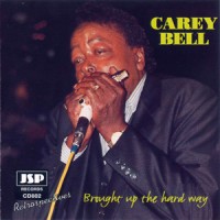 Purchase Carey Bell - Brought Up The Hard Way