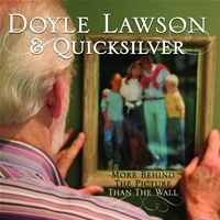 Purchase Doyle Lawson & Quicksilver - More Behind The Picture Than The Wall