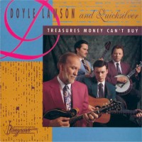 Purchase Doyle Lawson & Quicksilver - Treasures Money Can't Buy (Reissued 2003)