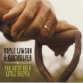 Buy Doyle Lawson & Quicksilver - You Gotta Dig A Little Deeper Mp3 Download