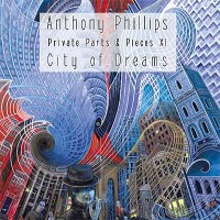Purchase Anthony Phillips - City Of Dreams (Private Parts & Pieces Xi)
