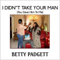 Buy Betty Padgett - Didn't Take Your Man Mp3 Download