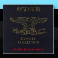 Purchase Wayne Newton - The Wayne Newton Dynasty Collection #3: Holiday Seasons