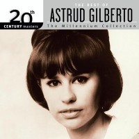Purchase Astrud Gilberto - The Best Of Astrud Gilberto (The Millennium Collection)