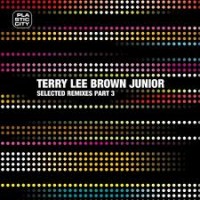 Purchase VA - Terry Lee Brown Junior: Selected Remixes Part 3