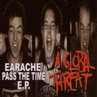 Purchase A Global Threat - Earache Pass The Time (EP)
