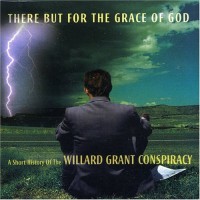 Purchase Willard Grant Conspiracy - There But For The Grace Of God