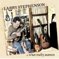 Buy Larry Stephenson - What Really Matters Mp3 Download