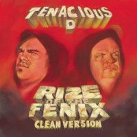Purchase Tenacious D - Rize Of The Fenix (Clean Version)